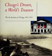 Cover of: Chicago's dream, a world's treasure: the Art Institute of Chicago, 1893-1993