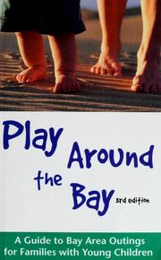 Cover of: Play Around the Bay: A Guide to Bay Area Outings for Families with Young Children