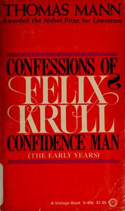 Cover of: Confessions of Felix Krull, confidence man by Thomas Mann