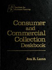 Cover of: Consumer and commercial collection deskbook by Jon R. Lunn