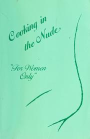 Cover of: Cooking in the nude, for women only by Debbie Cornwell