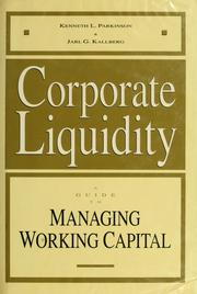 Cover of: Corporate liquidity: a guide to managing working capital