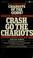 Cover of: Crash go the chariots!