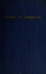 Cover of: Crime in America: observations on its nature, causes, prevention, and control.