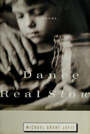 Cover of: Dance real slow by Michael Grant Jaffe