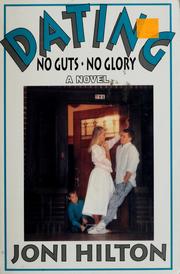 Cover of: Dating: no guts, no glory by Joni Hilton