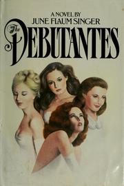 Cover of: Debutantes, The by June Flaum Singer