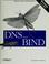 Cover of: DNS and BIND