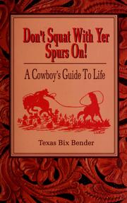Cover of: Don't squat with yer spurs on!: a cowboy's guide to life