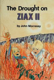 Cover of: The drought on Ziax II ; and, The humans of Ziax II by John Morressy