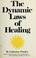 Cover of: The dynamic laws of healing