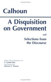 Cover of: Disquisition on government: and selections from the Discourse