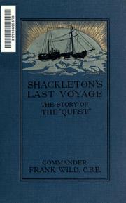 Cover of: Shackleton's last voyage.: The story of the Quest.  By Commander Frank Wild, C.B.E.