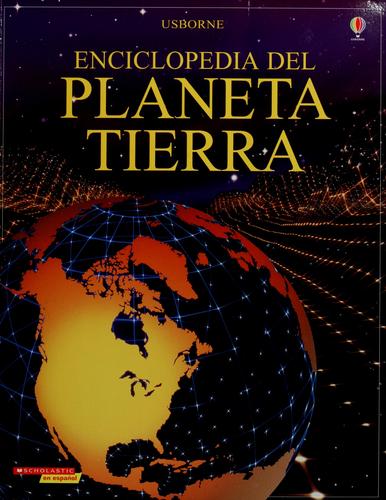 Enciclopedia del planeta tierra by Anna Claybourne