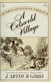 Cover of: A  Cotswold village, or, Country life and pursuits in Gloucestershire by Gibbs, J. Arthur.