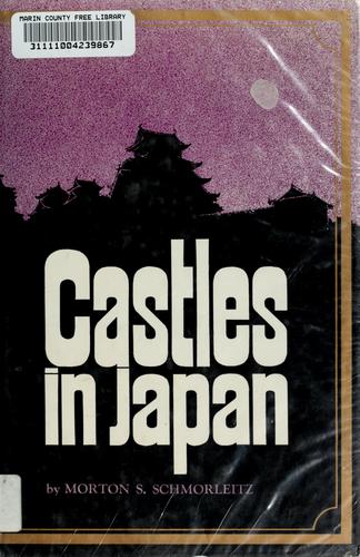 Castles in Japan by Morton S. Schmorleitz