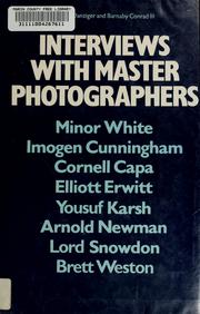 Cover of: Interviews with master photographers: Minor White, Imogen Cunningham, Cornell Capa, Elliott Erwitt, Yousuf Karsh, Arnold Newman, Lord Snowdon, Brett Weston