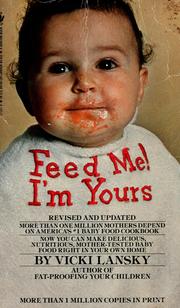 Cover of: Feed me! I'm yours by Vicki Lansky