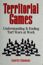 Cover of: Territorial games: understanding and ending turf wars at work