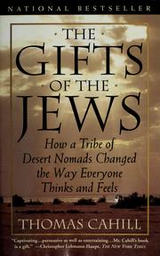 Cover of: The  gifts of the Jews: how a tribe of desert nomads changed the way everyone thinks and feels