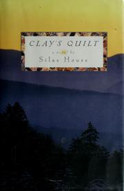 Cover of: Clay's quilt: a novel