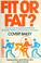 Cover of: Fit or fat?