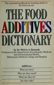 The food additives dictionary by Melvin A. Benarde