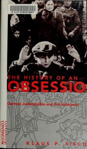 Cover of: The  history of an obsession: German Judeophobia and the Holocaust
