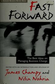 Cover of: Fast forward by edited with an introduction and epilogue by James Champy and Nitin Nohria.