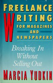 Cover of: Freelance writing for magazines and newspapers: breaking in without selling out