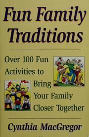 Cover of: Fun Family Traditions: Over 100 Fun Activities to Bring Your Family Close Together