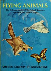 Cover of: FLying animals: the airborne species of the animal kingdom and how they achieve flight.