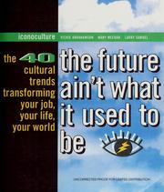 Cover of: The  future ain't what it used to be: 40 cultural trends transforming your job, your life, your world