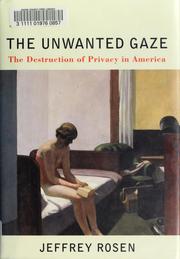 Cover of: The  unwanted gaze: the destruction of privacy in America