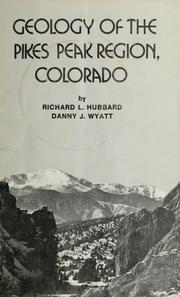 Geology of the Pikes Peak region, Colorado by Richard L. Hubbard