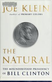 Cover of: The Natural: The Misunderstood Presidency of Bill Clinton