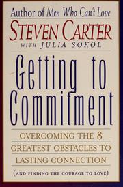 Cover of: Getting to commitment: overcoming the 8 greatest obstacles to lasting connection (and finding the courage to love)