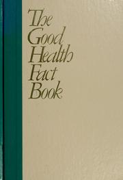 Cover of: The Good health fact book: a complete question-and-answerguide to getting healthy and staying healthy