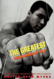 The greatest, Muhammad Ali by Walter Dean Myers