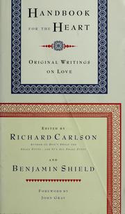 Cover of: Handbook for the heart by edited by Richard Carlson and Benjamin Shield ; foreword by John Gray.