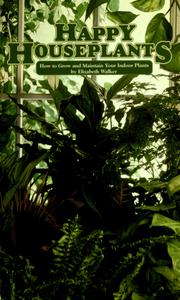 Cover of: Happy houseplants: how to grow and maintain your indoor plants