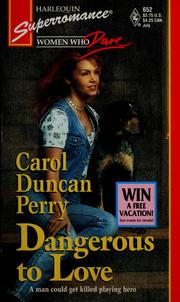 Cover of: Dangerous to love by Carol Duncan Perry