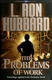 Cover of: The Problems of Work by L. Ron Hubbard, L. Ron Hubbard