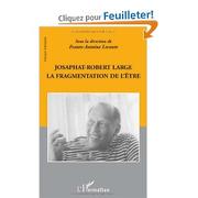 Cover of: Josaphat-Robert Large: La fragmentation de l'etre