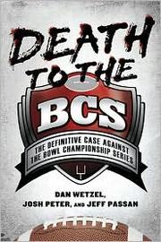 Cover of: Death to the BCS: The Definitive Case Agains the Bowl Championship Series