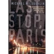 Cover of: Last Stop, Paris: the assassination of Mario Bachand and the death of the FLQ