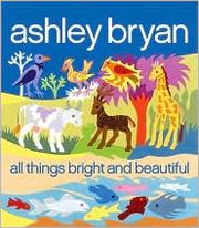 Cover of: All things bright and beautiful by Cecil Frances Alexander