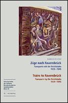 Cover of: Züge nach Ravensbrück : Transporte mit der Reichsbahn 1939-1945: Trains to Ravensbrück