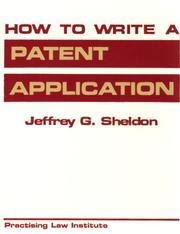 Cover of: How to write a patent application by Jeffrey G. Sheldon
