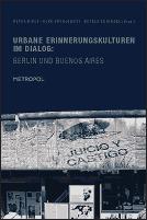 Cover of: Urbane Erinnerungskulturen im Dialog: Berlin und Buenos Aires